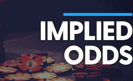 Kiến Thức Poker Cơ Bản: Implied Odds