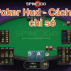 Poker HUD: Cách Đọc Chỉ Số Trong Poker Để Cải Thiện Chiến Thuật Của Bạn